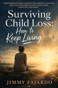 Pathways to Resilience: Guides for Heali Surviving Child Loss: How to Keep Living: Compassionate grief support for parents to manage guilt and impossible dates a, (Paperback)
